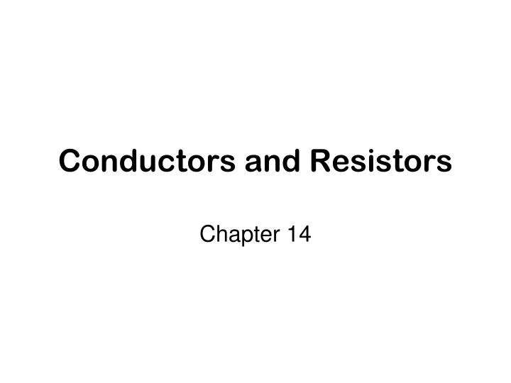 conductors and resistors