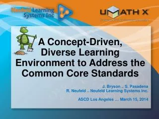 A Concept-Driven , Diverse Learning Environment to Address the Common Core Standards