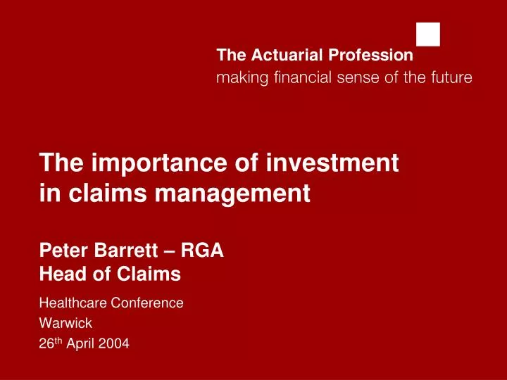 the importance of investment in claims management peter barrett rga head of claims