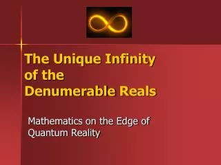 The Unique Infinity of the Denumerable Reals