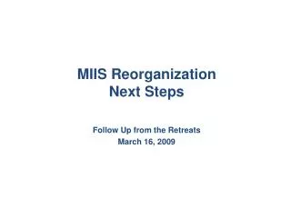 MIIS Reorganization Next Steps
