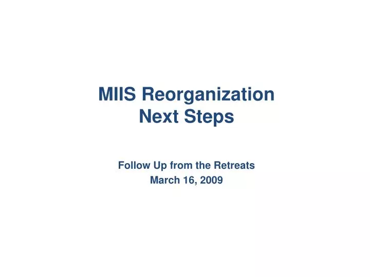 miis reorganization next steps