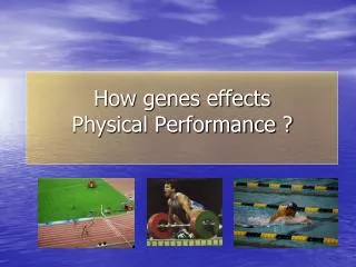 How genes effects Physical Performance ?