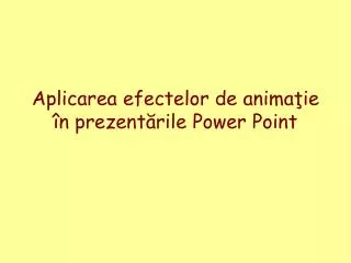 aplicarea efectelor de anima ie n prezent rile power point