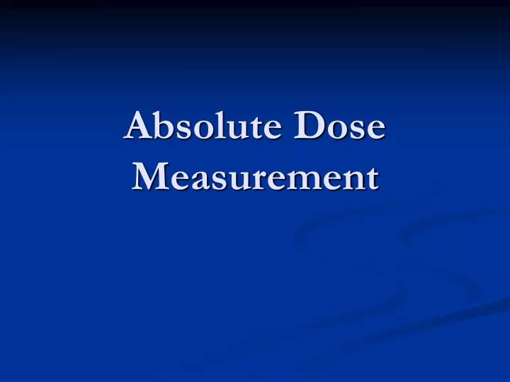 absolute dose measurement