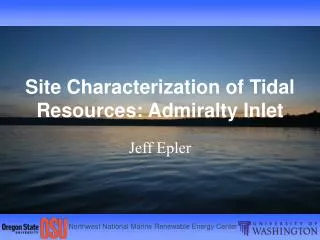 Site Characterization of Tidal Resources: Admiralty Inlet