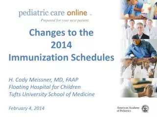 Changes to the 2014 Immunization Schedules H. Cody Meissner, MD, FAAP