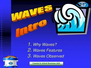 Why Waves? Waves Features Waves Observed