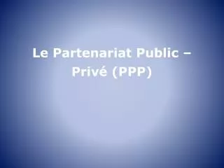 le partenariat public priv ppp