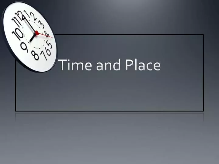 time and place