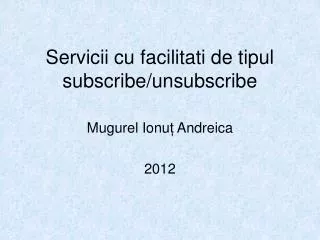 servicii cu facilitati de tipul subscribe unsubscribe