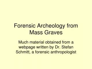 Forensic Archeology from Mass Graves