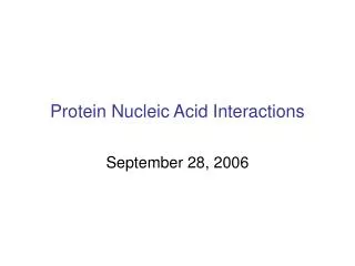 Protein Nucleic Acid Interactions