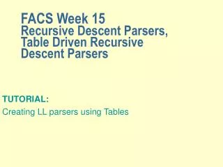 FACS Week 15 Recursive Descent Parsers, Table Driven Recursive Descent Parsers
