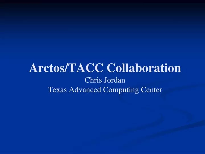 arctos tacc collaboration chris jordan texas advanced computing center