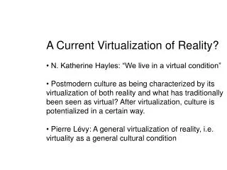 A Current Virtualization of Reality? N. Katherine Hayles: “We live in a virtual condition”