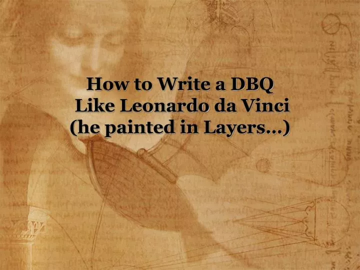 how to write a dbq like leonardo da vinci he painted in layers