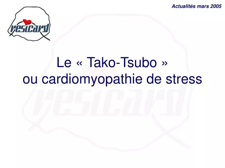 le tako tsubo ou cardiomyopathie de stress