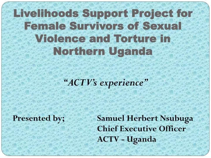 livelihoods support project for female survivors of sexual violence and torture in northern uganda