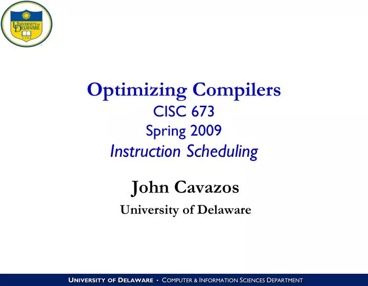 optimizing compilers cisc 673 spring 2009 instruction scheduling
