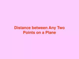 Distance between Any Two Points on a Plane