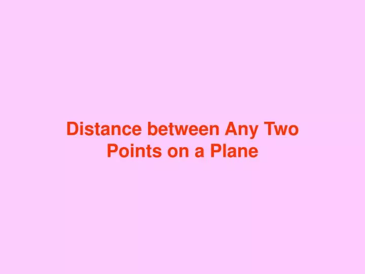 distance between any two points on a plane