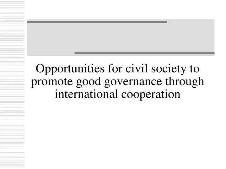 opportunities for civil society to promote good governance through international cooperation