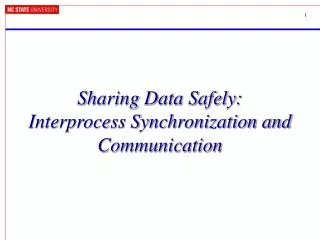 Sharing Data Safely: Interprocess Synchronization and Communication
