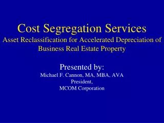 Presented by: Michael F. Cannon, MA, MBA, AVA President, MCOM Corporation