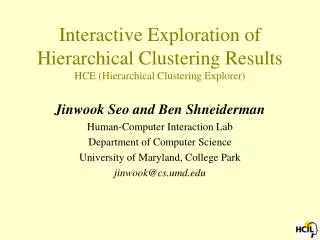 Interactive Exploration of Hierarchical Clustering Results HCE (Hierarchical Clustering Explorer)