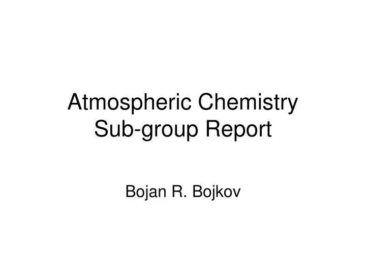atmospheric chemistry sub group report