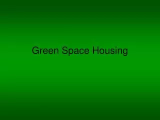 Green Space Housing