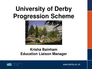 University of Derby Progression Scheme Krisha Bainham Education Liaison Manager