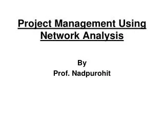 Project Management Using Network Analysis