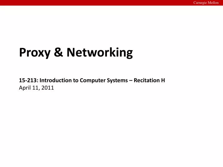 proxy networking 15 213 introduction to computer systems recitation h april 11 2011
