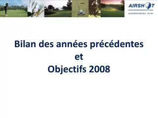 bilan des ann es pr c dentes et objectifs 2008