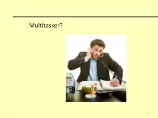 Multitasker ?