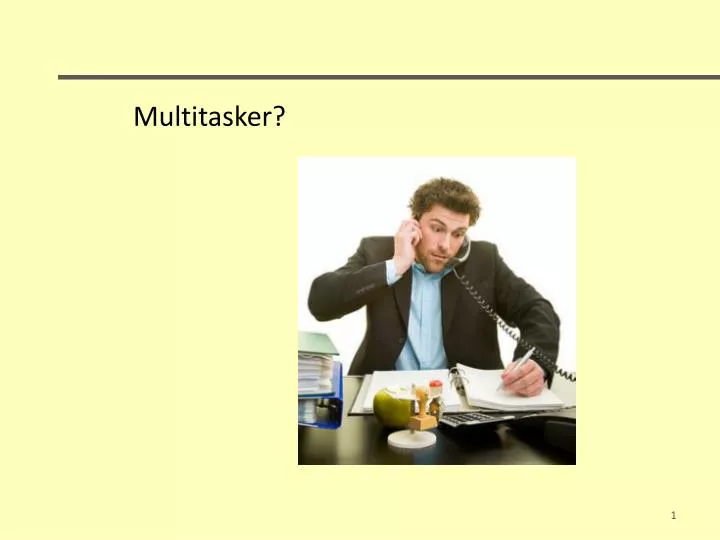 multitasker