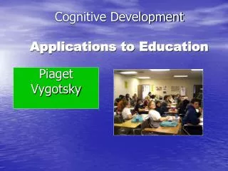 Cognitive Development Applications to Education