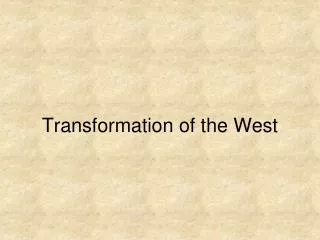 Transformation of the West
