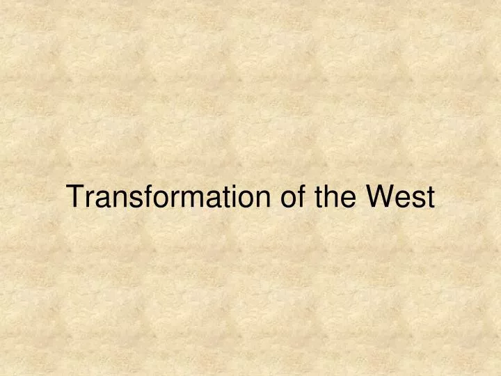 transformation of the west
