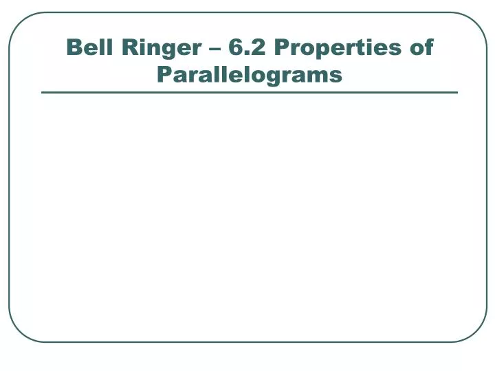 bell ringer 6 2 properties of parallelograms