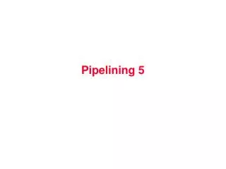 Pipelining 5