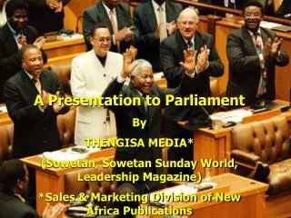 A Presentation to Parliament By THENGISA MEDIA*