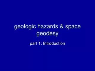geologic hazards &amp; space geodesy