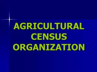 AGRICULTURAL CENSUS ORGANIZATION