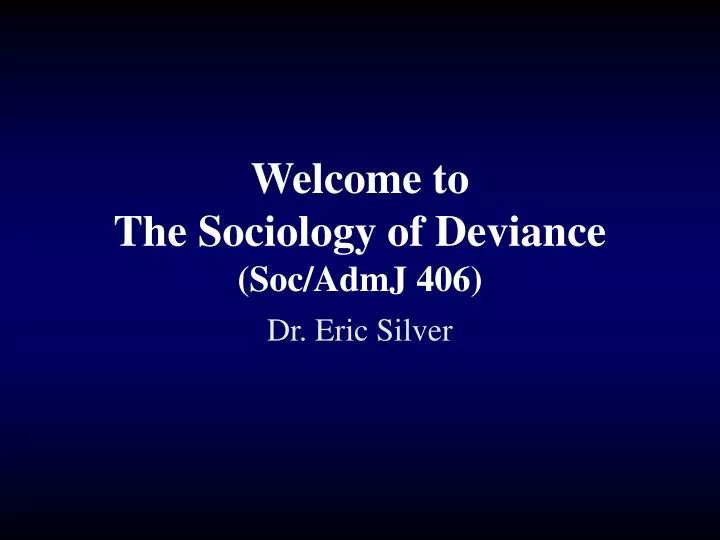 welcome to the sociology of deviance soc admj 406
