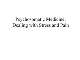 Psychosomatic Medicine: Dealing with Stress and Pain