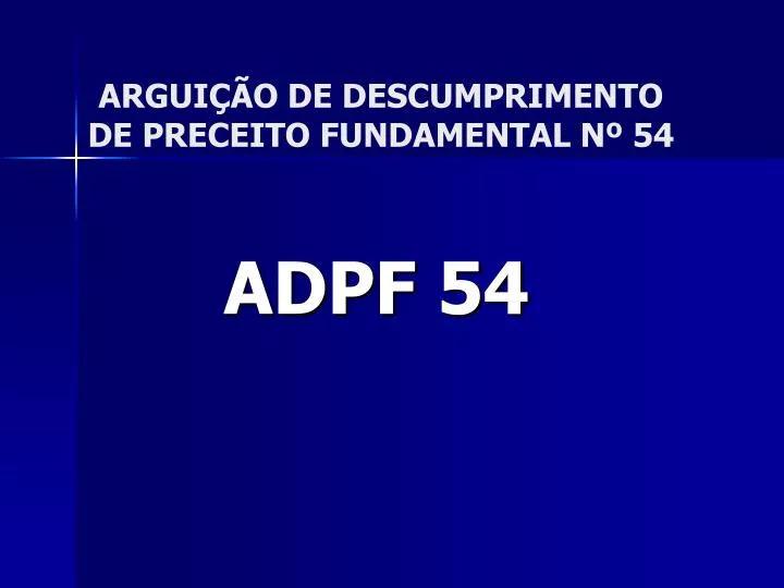 argui o de descumprimento de preceito fundamental n 54