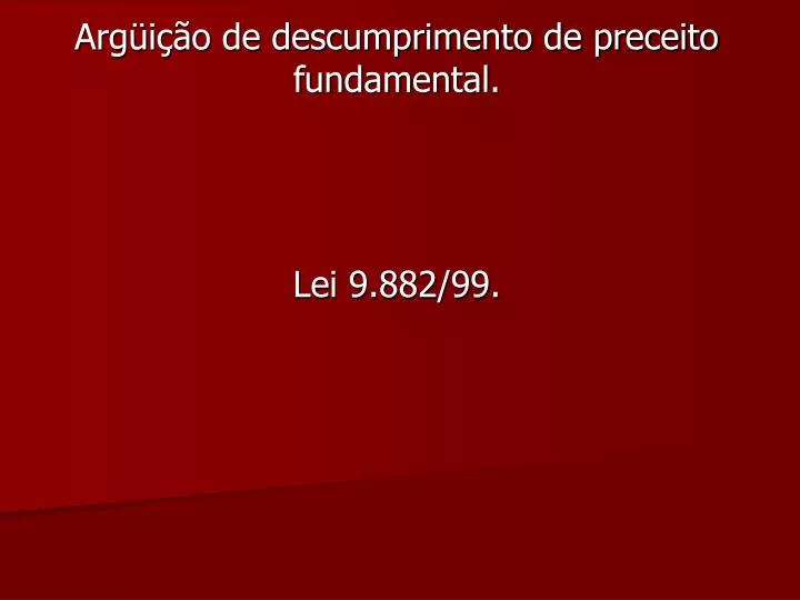 arg i o de descumprimento de preceito fundamental lei 9 882 99